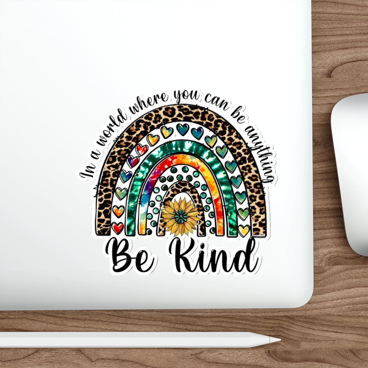 In A World You Can Be Anything Be Kind