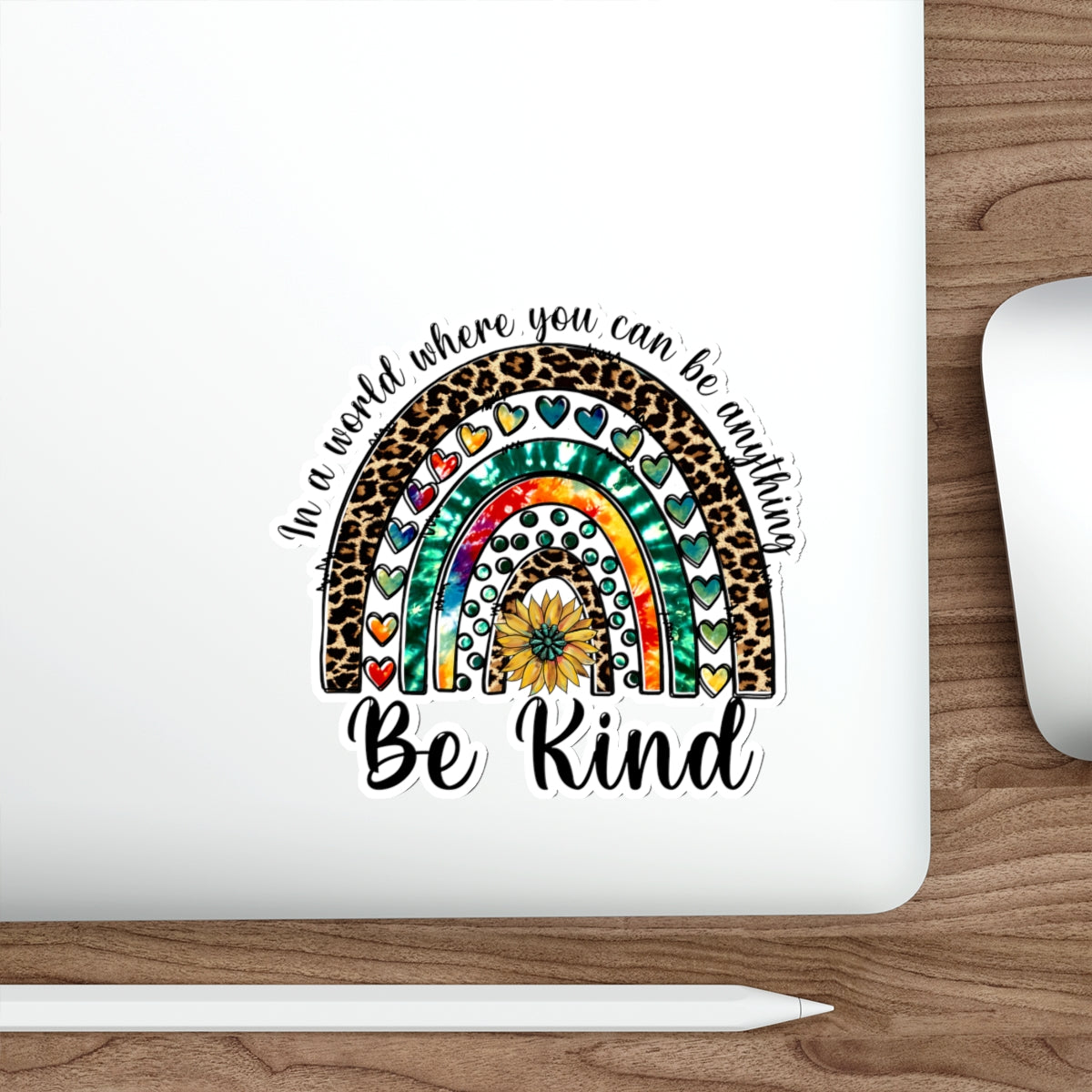 In A World You Can Be Anything Be Kind