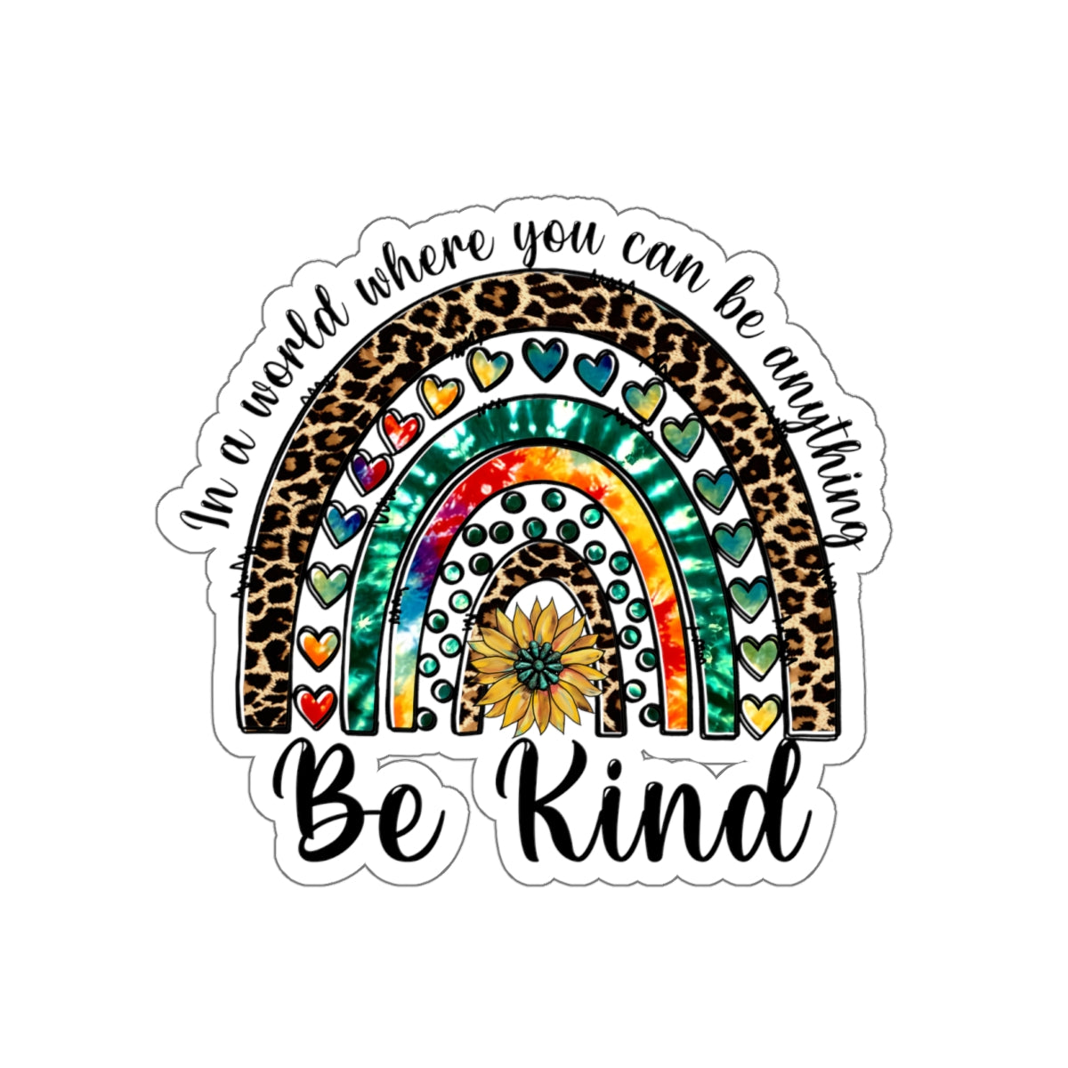 In A World You Can Be Anything Be Kind