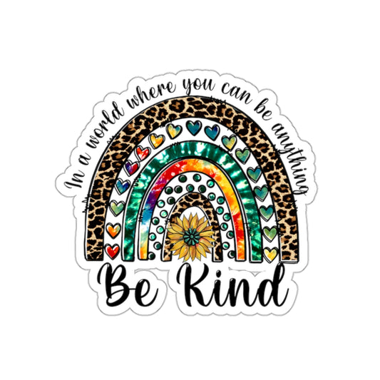 In A World You Can Be Anything Be Kind