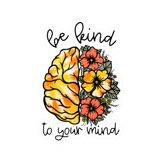 Be Kind to Your Mind Kiss Cut Sticker